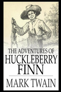 The Adventures Of Huckleberry Finn By Mark Twain Annotated Edition