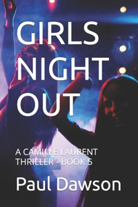 Girls Night Out: A Camille Laurent Thriller - Book 5