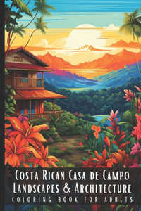 Costa Rican Casa de Campo Landscapes & Architecture Coloring Book for Adults