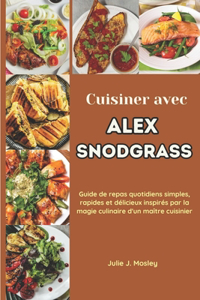 Cuisiner avec Alex Snodgrass