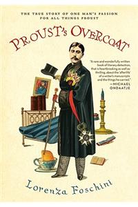 Proust's Overcoat: The True Story of One Man's Passion for All Things Proust