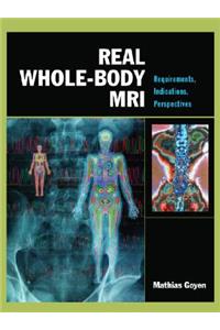 Real Whole-Body Mri: Requirements, Indications, Perspectives: Requirements, Indications, Perspectives