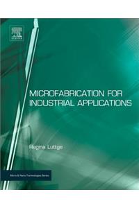 Microfabrication for Industrial Applications