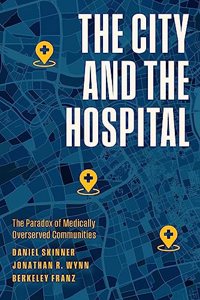 City and the Hospital: The Paradox of Medically Overserved Communities