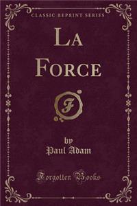 La Force (Classic Reprint)