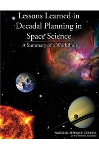 Lessons Learned in Decadal Planning in Space Science