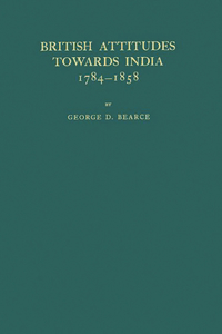 British Attitudes Towards India, 1784-1858.