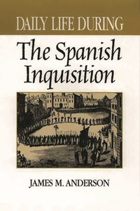 Daily Life During the Spanish Inquisition