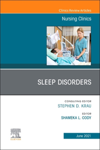 Sleep Disorders, an Issue of Nursing Clinics, E-Book
