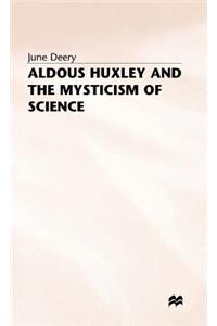 Aldous Huxley and the Mysticism of Science