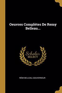 Oeuvres Complètes De Remy Belleau...