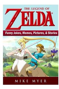 The Legend of Zelda Funny Jokes, Memes, Pictures, & Stories