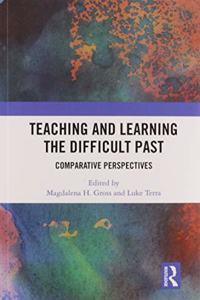 Teaching and Learning the Difficult Past