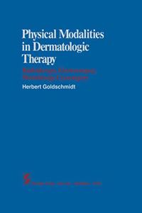 Physical Modalities in Dermatologic Therapy: Radiotherapy, Electrosurgery, Phototherapy, Crycsurgery