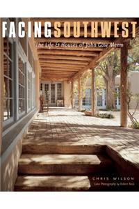 Facing Southwest: The Life & Houses of John Gaw Meem