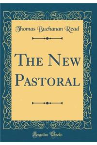 The New Pastoral (Classic Reprint)