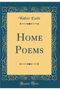 Home Poems (Classic Reprint)