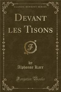 Devant Les Tisons (Classic Reprint)