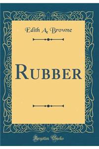 Rubber (Classic Reprint)