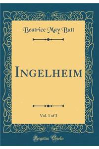 Ingelheim, Vol. 1 of 3 (Classic Reprint)