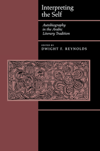 Interpreting the Self: Autobiography in the Arabic Literacy Tradition
