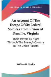 An Account Of The Escape Of Six Federal Soldiers From Prison At Danville, Virginia