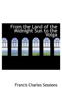 From the Land of the Midnight Sun to the Volga