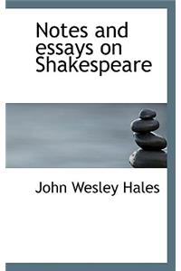 Notes and Essays on Shakespeare