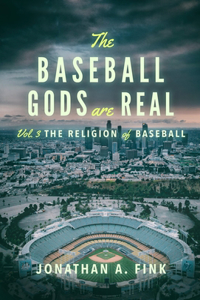 Baseball Gods are Real: Vol. 3 - The Religion of Baseball