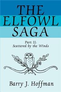 Elfowl Saga: Part II: Scattered by the Winds