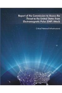 Report of the Commission to Assess the Threat to the United States from Electromagnetic Pulse (EMP) Attack