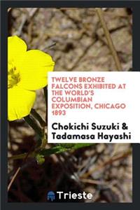 Twelve Bronze Falcons Exhibited at the World's Columbian Exposition, Chicago ...