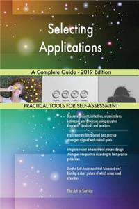 Selecting Applications A Complete Guide - 2019 Edition