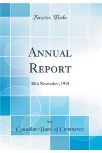 Annual Report: 30th November, 1918 (Classic Reprint)