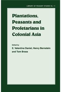 Plantations, Proletarians and Peasants in Colonial Asia