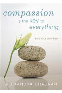 Compassion is the Key to Everything