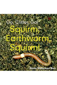Squirm, Earthworm, Squirm!