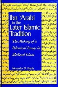 Ibn 'arabi in the Later Islamic Tradition
