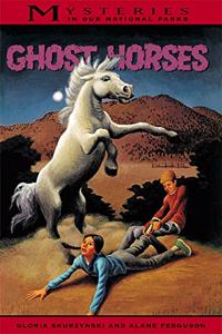 Ghost Horses: Mysteries In Our National Parks #6