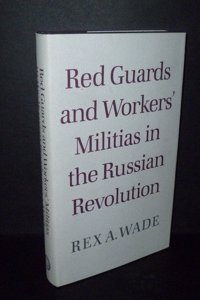 Red Guards and Workers' Militias in the Russian Revolution