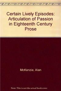 Certain Lively Episodes: Articulation of Passion in Eighteenth Century Prose