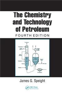 The Chemistry And Technology of Petroleum