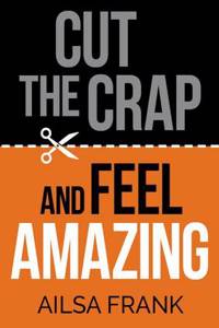 Cut the Crap and Feel Amazing