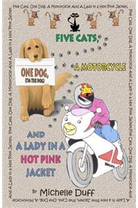 Five Cats, One Dog, A Motorcycle and a Lady in a Hot Pink Jacket