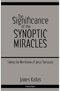 Significance of the Synoptic Miracles: Taking the Worldview of Jesus Seriously