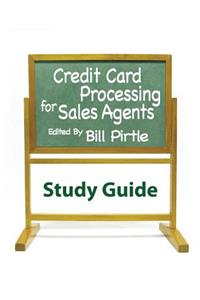 Credit Card Processing for Sales Agents Study Guide
