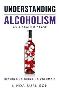 Understanding Alcoholism as a Brain Disease