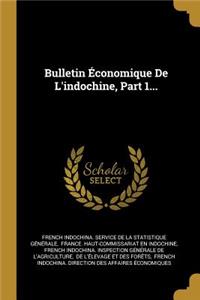 Bulletin Économique De L'indochine, Part 1...