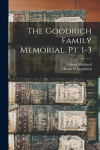 Goodrich Family Memorial. Pt. 1-3