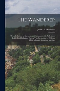 Wanderer; or, A Collection of Anecdotes and Incidents